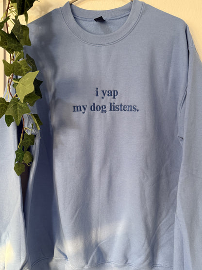 "i yap my dog listens" embroidered sweatshirt