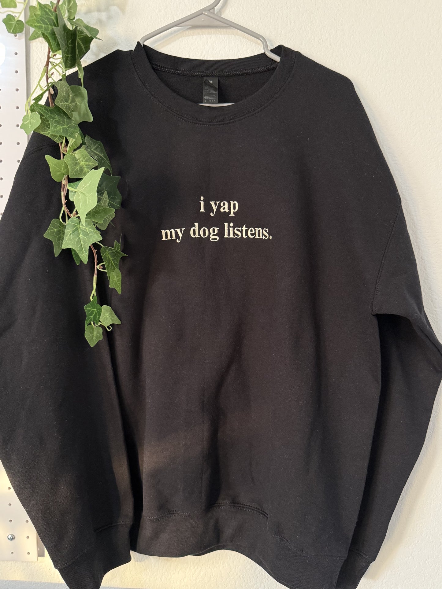 "i yap my dog listens" embroidered sweatshirt