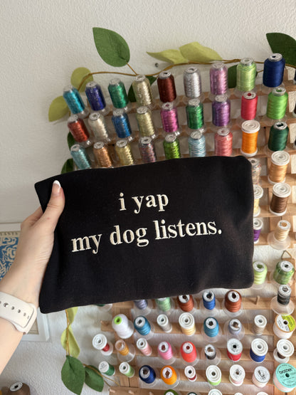 "i yap my dog listens" embroidered sweatshirt