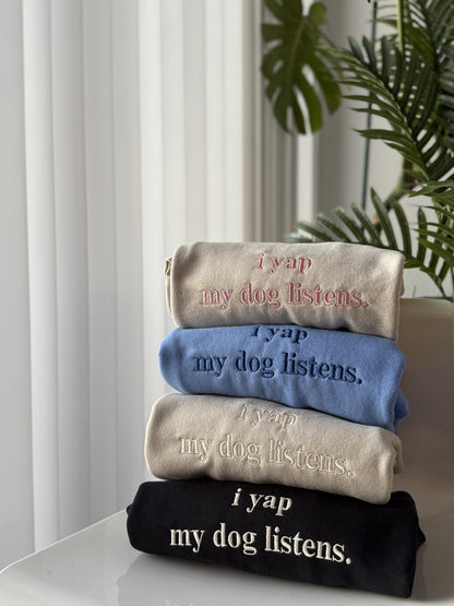 "i yap my dog listens" embroidered sweatshirt